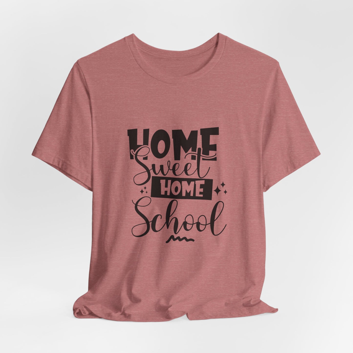 Home Sweet Home School Shirt, Shirt for Homeschool Moms