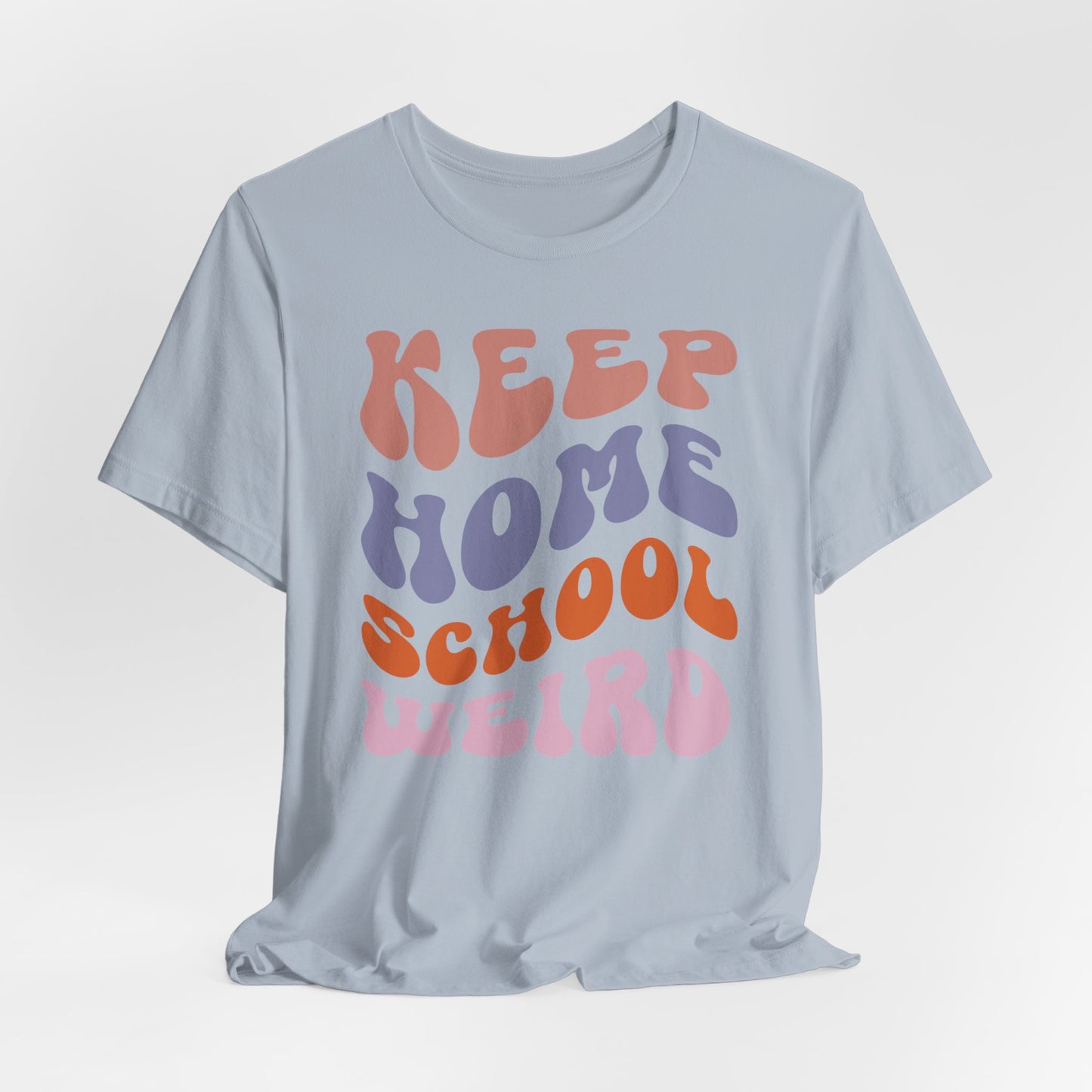 Keep Homeschool Weird, Funny Cute Homeschool Mom Shirt, Tshirt for Homeschooling Mama, Homeschool Mom Shirt, Gift for Mom, Shirt for Mom