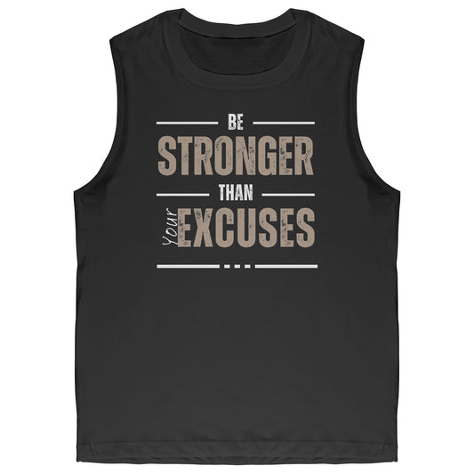 Be Stronger Than Your Excuses Muscle Tank