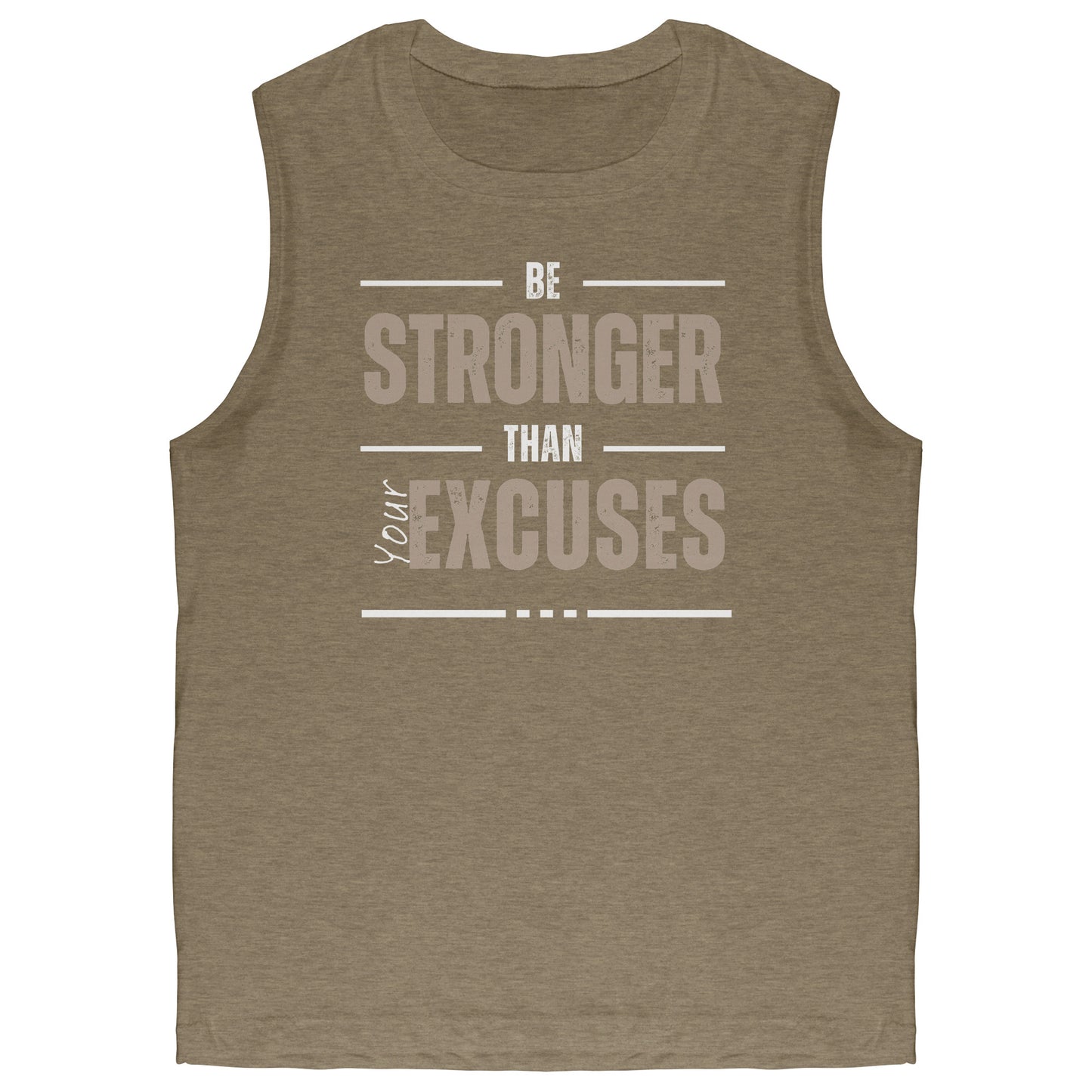Be Stronger Than Your Excuses Muscle Tank